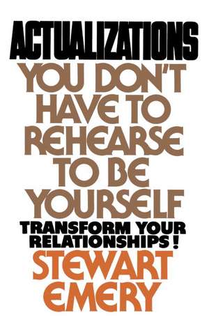 Actualizations: You Don't Have to Rehearse to Be Yourself de Stewart Emery