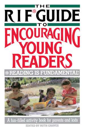 The RIF Guide to Encouraging Young Readers: A Fun-Filled Sourcebook of Over 200 Favorite Reading Activities of Kids and Parents from Across the Countr de Elliot Richardson