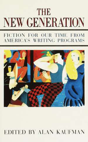 The New Generation: Fiction for Our Time from America's Writing Programs de Neil Kaufman