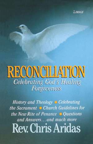 Reconciliation: Celebrating Gods Healing Forgiveness de Christopher Aridas