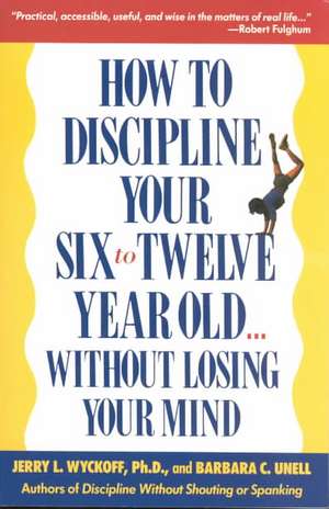 How to Discipline Your 6-12 de Jerry Wyckoff