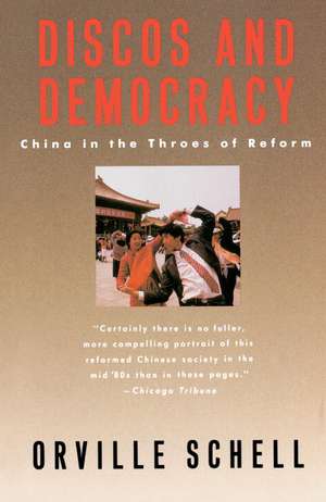 Discos and Democracy: China in the Throes of Reform de Orville Schell