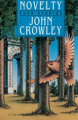 Novelty: Four Stories de John Crowley