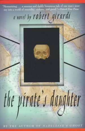 The Pirate's Daughter: A Novel of Adventure de Robert Girardi