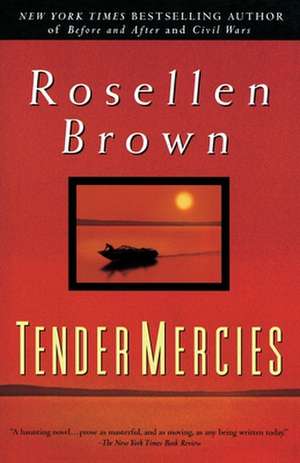 Tender Mercies de Rosellen Brown