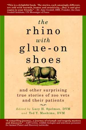 The Rhino with Glue-On Shoes: And Other Surprising True Stories of Zoo Vets and Their Patients de Jack Hanna