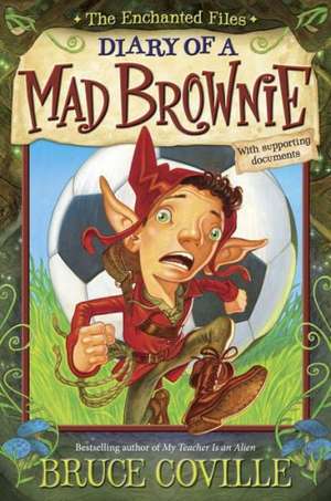 The Enchanted Files: Diary of a Mad Brownie de Bruce Coville