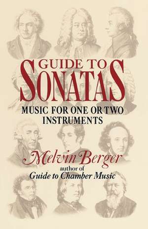 Guide to Sonatas: Music for One or Two Instruments de Melvin Berger