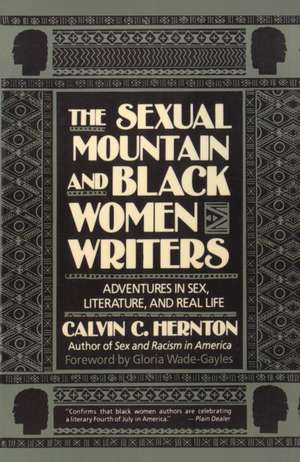 The Sexual Mountain and Black Women Writers: Adventures in Sex, Literature, and Real Life de Calvin C. Hernton