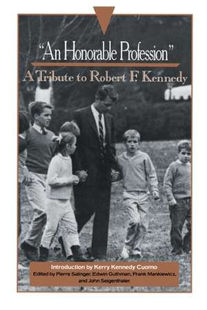 An Honorable Profession: A Tribute to Robert F. Kennedy de Pierre D. Salinger