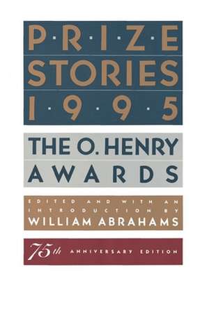 Prize Stories 1995: The O. Henry Awards de William Miller Abrahams