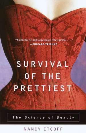 Survival of the Prettiest: The Science of Beauty de Nancy Etcoff