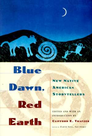 Blue Dawn, Red Earth: New Native American Storytellers de Clifford E. Trafzer