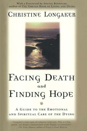 Facing Death & Finding Hope de Christine Longaker