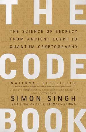 The Code Book: Science of Secrecy from Ancient Egypt to Quantum Cryptography de Simon Singh