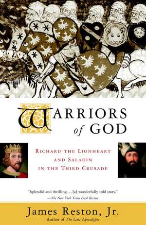 Warriors of God: Richard the Lionheart and Saladin in the Third Crusade de Jr. Reston, James