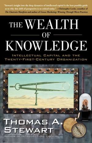 The Wealth of Knowledge: Intellectual Capital and the Twenty-First Century Organization de Thomas A. Stewart