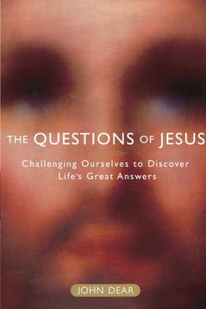 The Questions of Jesus: Challenging Ourselves to Discover Life's Great Answers de John Storey