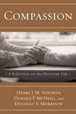 Compassion: A Reflection on the Christian Life de Donald P. McNeill