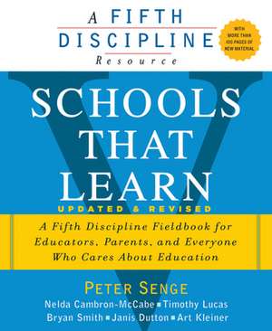 Schools That Learn (Updated and Revised): A Fifth Discipline Fieldbook for Educators, Parents, and Everyone Who Cares about Education de Peter M. Senge