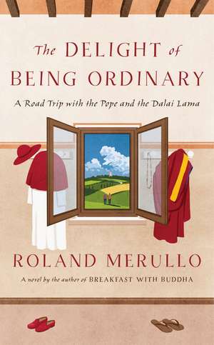 The Delight of Being Ordinary de Roland Merullo