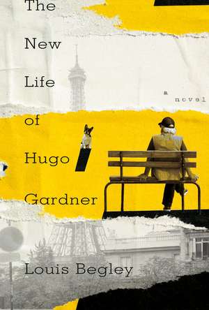 The New Life of Hugo Gardner de Louis Begley