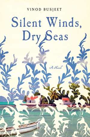 Silent Winds, Dry Seas de Vinod Busjeet