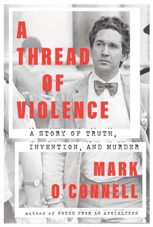 A Thread of Violence de Mark O'Connell