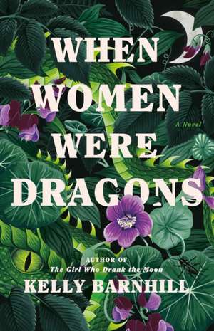 When Women Were Dragons de Kelly Barnhill