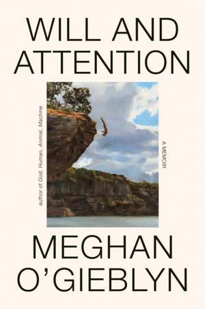 Will and Attention de Meghan O'Gieblyn