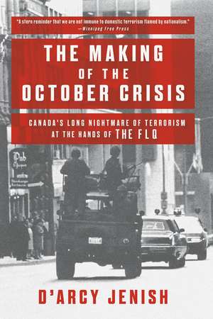 The Making of the October Crisis de D'arcy Jenish