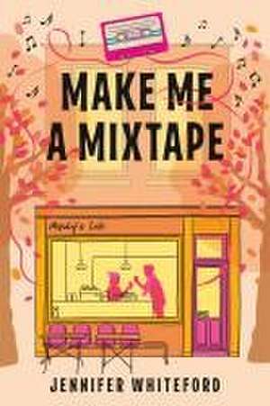 Make Me a Mixtape de Jennifer Whiteford