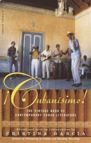 Cubanisimo!: The Vintage Book of Contemporary Cuban Literature de Cristina Garcia