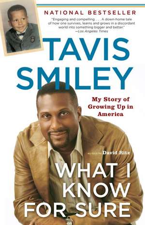 What I Know for Sure: My Story of Growing Up in America de Tavis Smiley