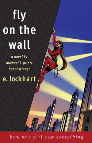 Fly on the Wall: How One Girl Saw Everything de E. Lockhart