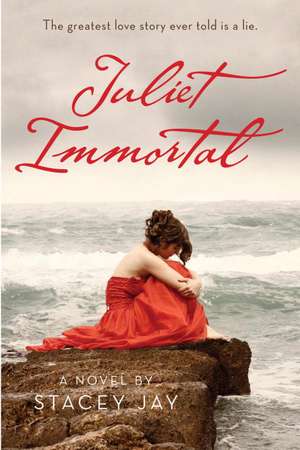 Juliet Immortal de Stacey Jay