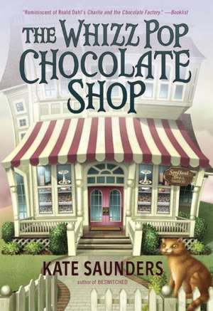 The Whizz Pop Chocolate Shop de Kate Saunders