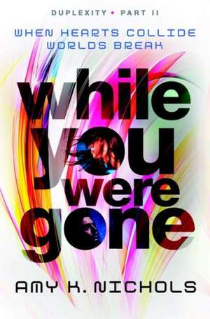 While You Were Gone (Duplexity, Part II) de Amy K. Nichols