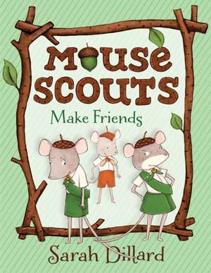 Dillard, S: Mouse Scouts: Make Friends