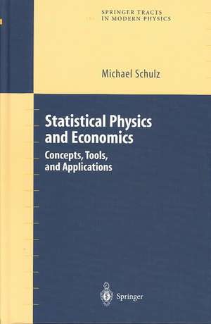 Statistical Physics and Economics: Concepts, Tools, and Applications de Michael Schulz