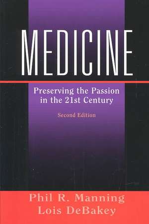 Medicine: Preserving the Passion in the 21st Century de Phil R. Manning