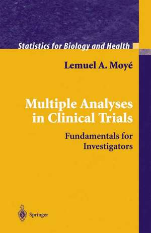 Multiple Analyses in Clinical Trials: Fundamentals for Investigators de Lemuel A. Moyé