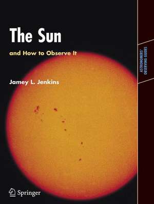 The Sun and How to Observe It de Jamey L. Jenkins