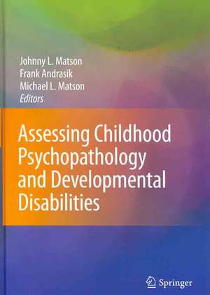 Assessing Childhood Psychopathology and Developmental Disabilities de Johnny L. Matson