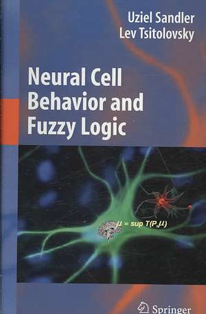 Neural Cell Behavior and Fuzzy Logic: The Being of Neural Cells and Mathematics of Feeling de Uziel Sandler