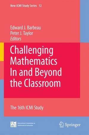 Challenging Mathematics In and Beyond the Classroom: The 16th ICMI Study de Edward J. Barbeau