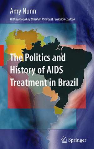 The Politics and History of AIDS Treatment in Brazil de Amy Nunn