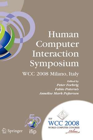 Human-Computer Interaction Symposium: IFIP 20th World Computer Congress, Proceedings of the 1st TC 13 Human-Computer Interaction Symposium (HCIS 2008), September 7-10, 2008, Milano, Italy de Fabio Paternò