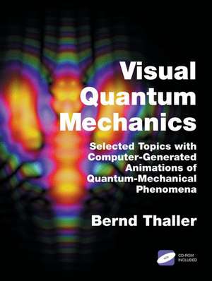 Advanced Visual Quantum Mechanics de Bernd Thaller