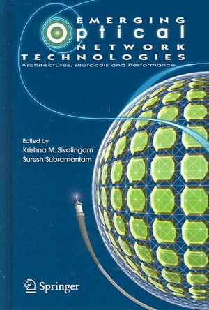 Emerging Optical Network Technologies: Architectures, Protocols and Performance de Krishna M. Sivalingam